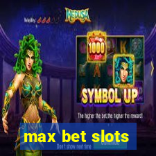 max bet slots