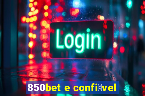 850bet e confi谩vel