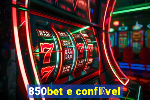 850bet e confi谩vel