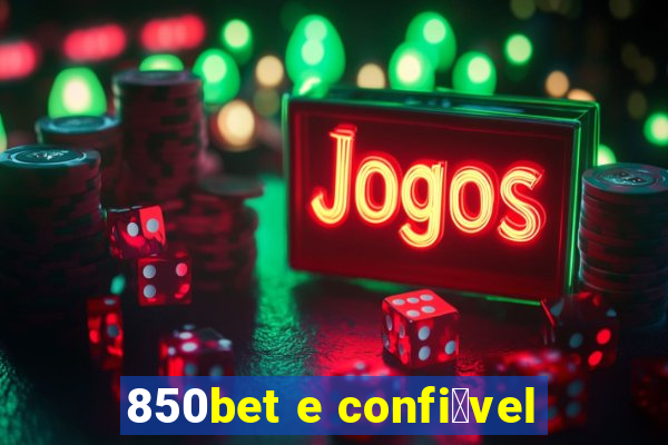 850bet e confi谩vel