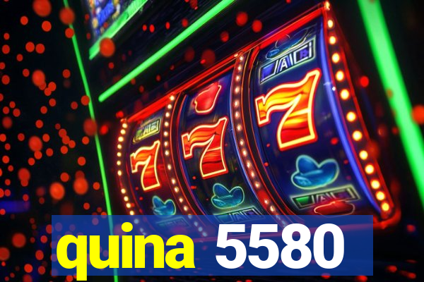 quina 5580