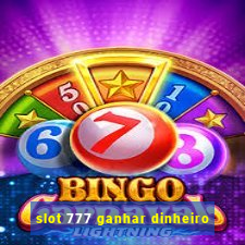 slot 777 ganhar dinheiro