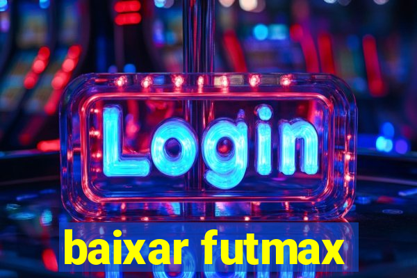 baixar futmax