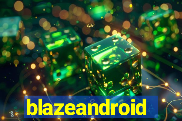 blazeandroid