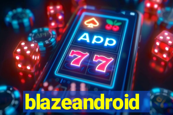 blazeandroid