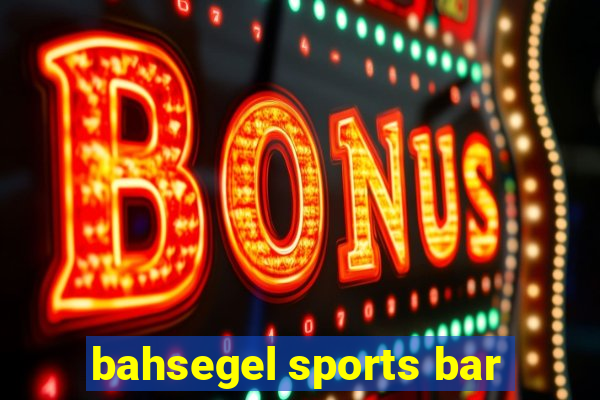 bahsegel sports bar