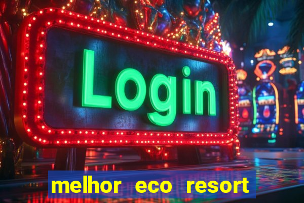 melhor eco resort do brasil