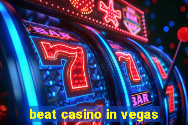 beat casino in vegas