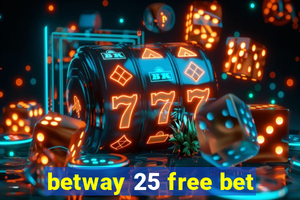 betway 25 free bet