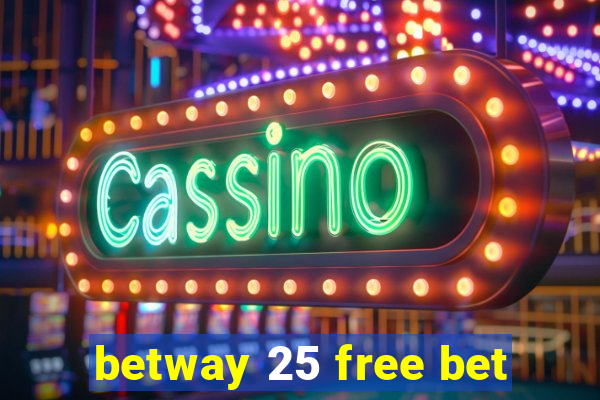 betway 25 free bet