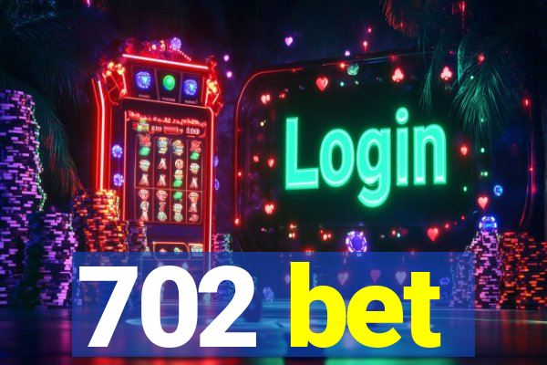 702 bet