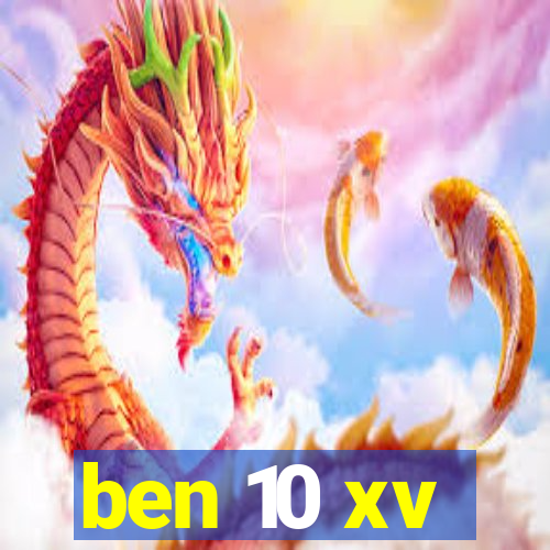 ben 10 xv