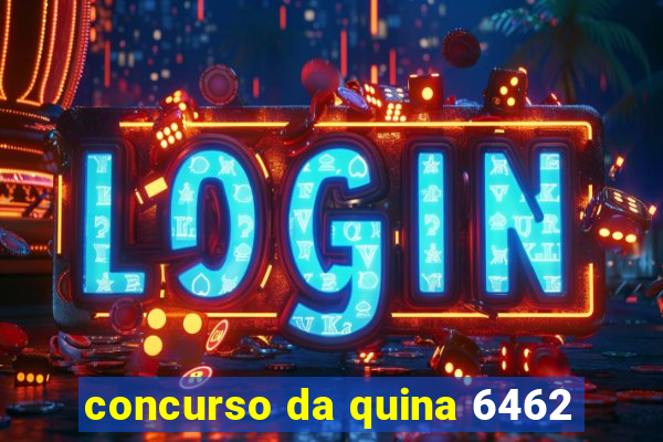 concurso da quina 6462