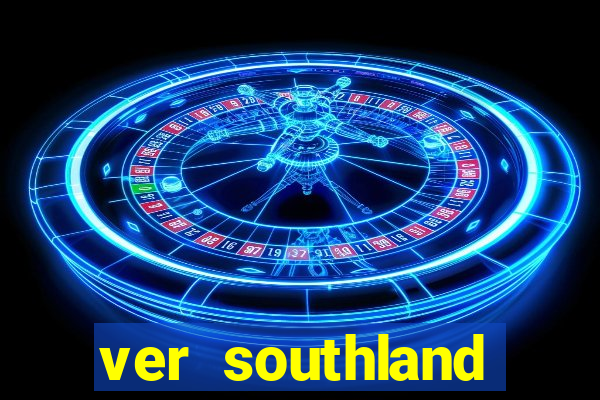 ver southland online gratis