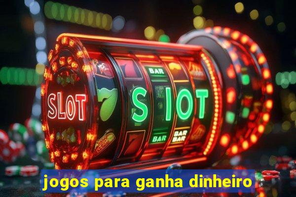 jogos para ganha dinheiro