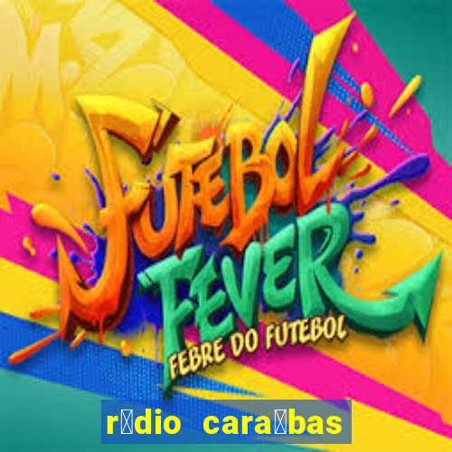 r谩dio cara铆bas fm irec锚 bahia