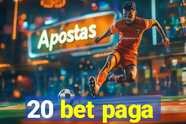 20 bet paga