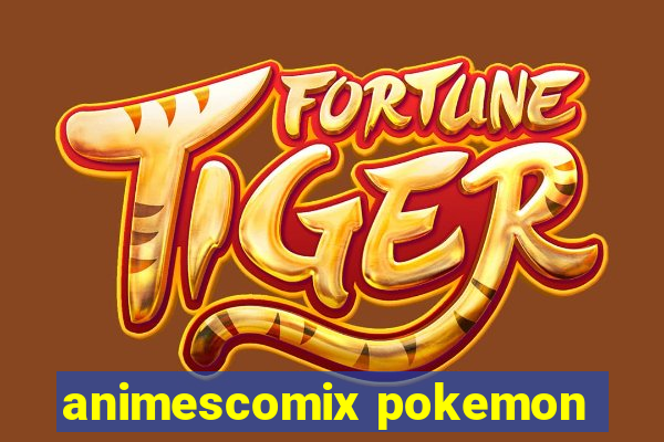 animescomix pokemon