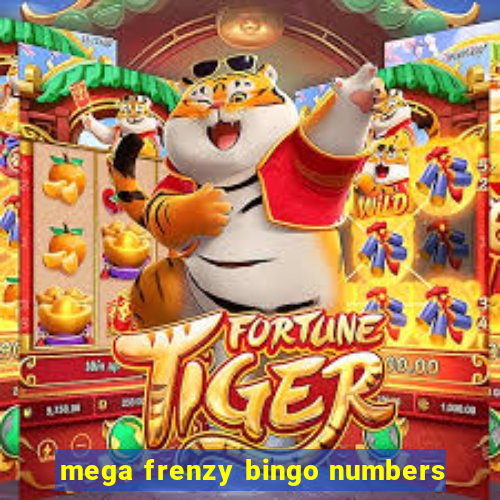 mega frenzy bingo numbers