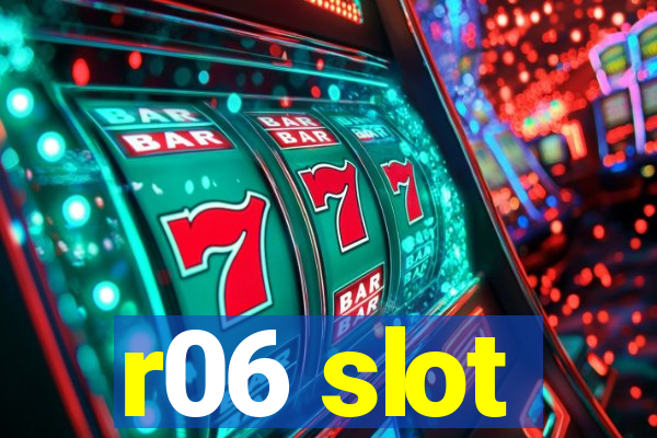 r06 slot