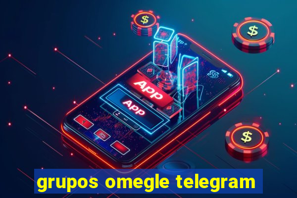 grupos omegle telegram