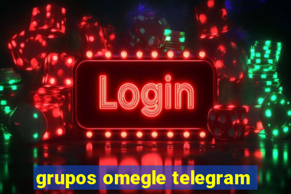 grupos omegle telegram