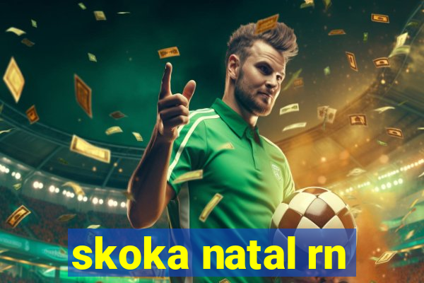 skoka natal rn