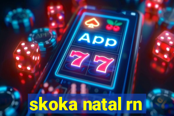 skoka natal rn