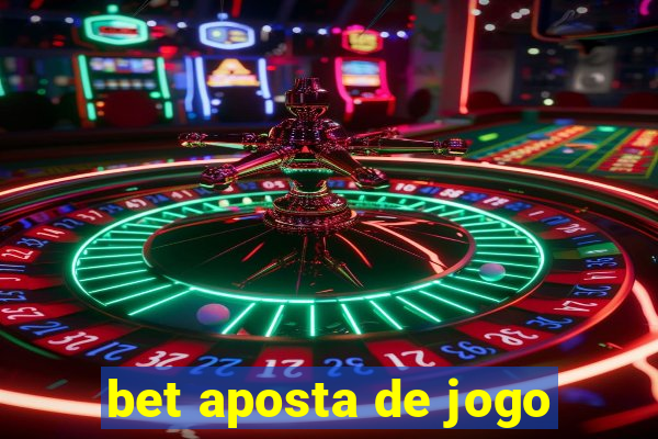 bet aposta de jogo