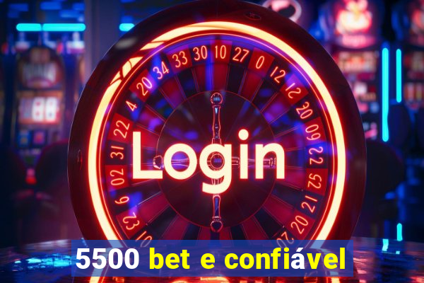 5500 bet e confiável