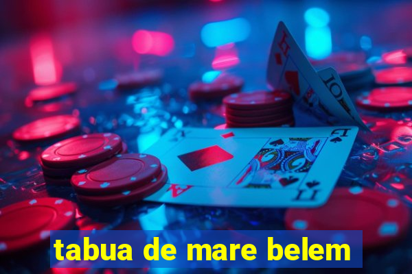 tabua de mare belem