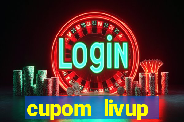 cupom livup primeira compra