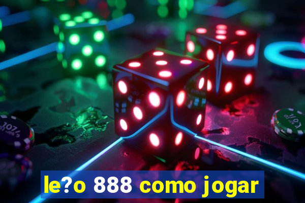 le?o 888 como jogar