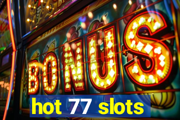 hot 77 slots