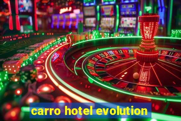 carro hotel evolution