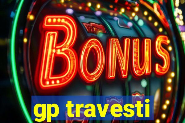 gp travesti