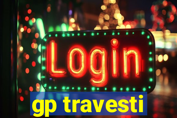 gp travesti