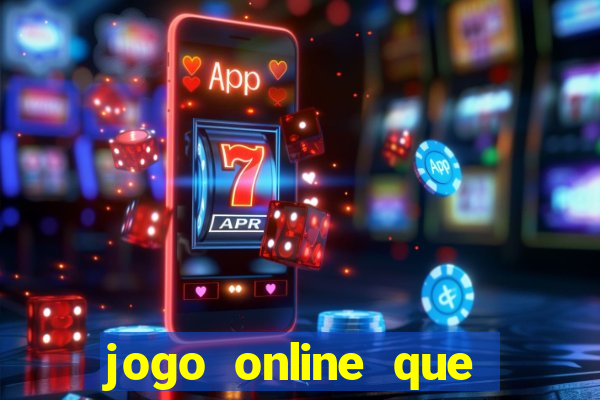 jogo online que ganha dinheiro de verdade