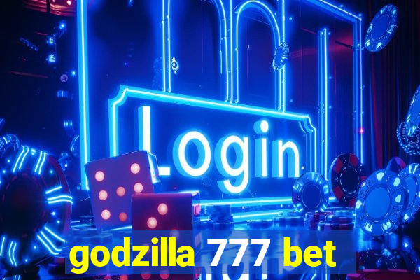 godzilla 777 bet