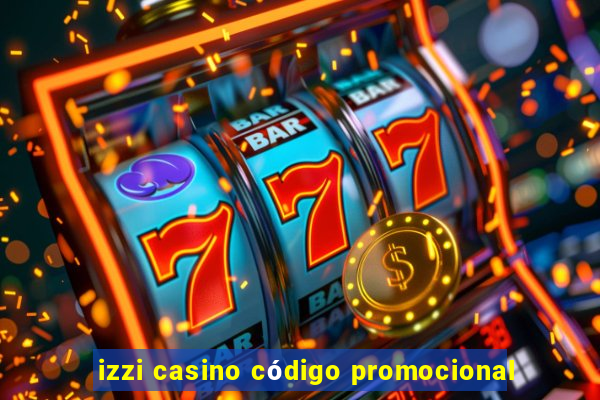 izzi casino código promocional