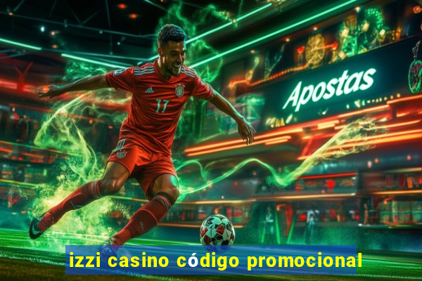 izzi casino código promocional