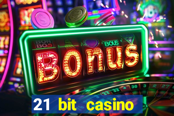 21 bit casino online betrugstest