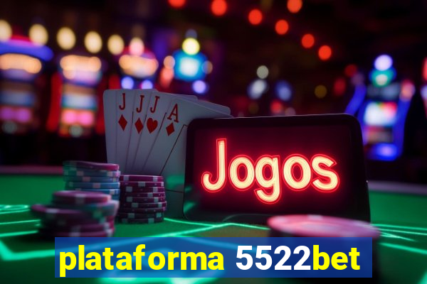 plataforma 5522bet