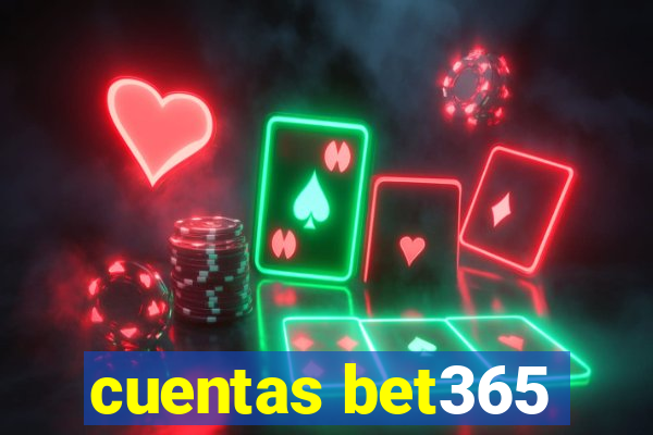 cuentas bet365