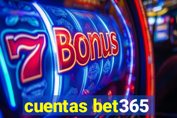 cuentas bet365