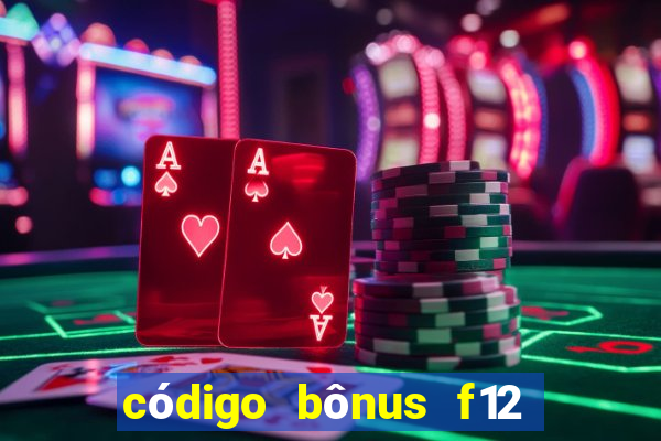 código bônus f12 bet depósito