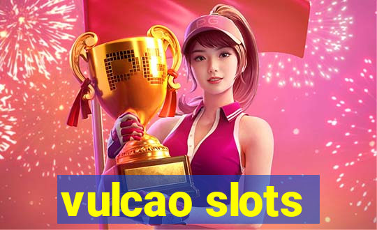 vulcao slots