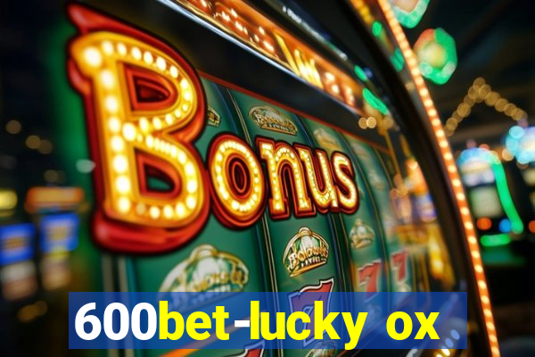 600bet-lucky ox