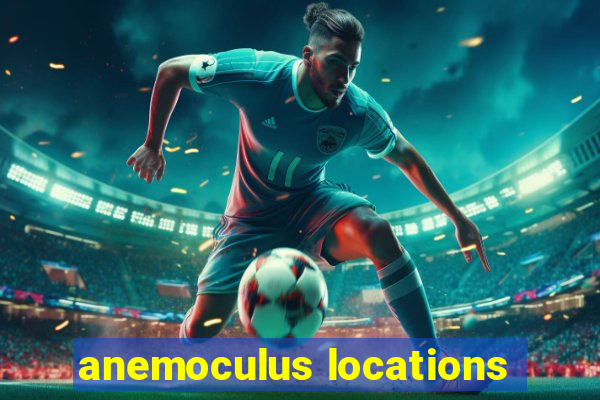 anemoculus locations