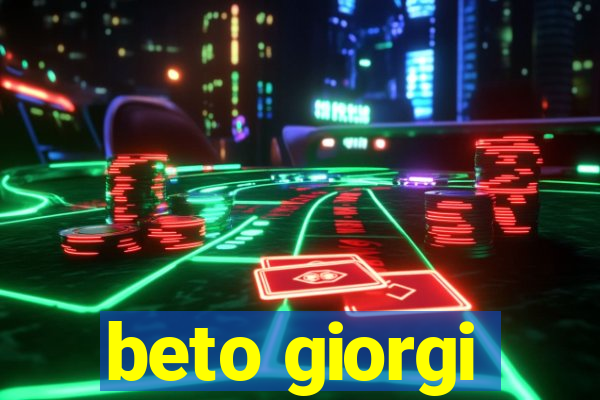 beto giorgi